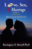 Love, Sex, & Marriage Volume 2: Maximised Adulthood 1483603326 Book Cover