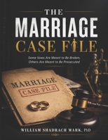 THE MARRIAGE CASE FILE: Some Vows Are Meant to Be Broken, Others Are Meant to Be Prosecuted (Thriller,Suspense,and Mystery Novel) B0H2WJ5TT6 Book Cover