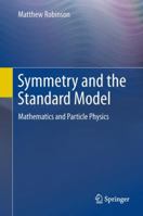 Symmetry and the Standard Model: Mathematics and Particle Physics 1441982663 Book Cover