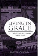 Living in Grace: 52 Devotions to Deepen Your Faith 0996113711 Book Cover