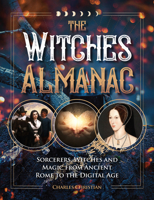 The Witches Almanac: Sorcerers, Witches and Magic from Ancient Rome to the Digital Age 1578597609 Book Cover