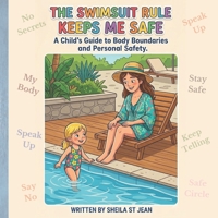 The Swimsuit Rule Keeps Me Safe: A Child’s Guide to Body Boundaries and Personal Safety B0GV82RK22 Book Cover