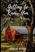 GETTING TO KNOW HIM: GOD'S LOVE FOR US 1796395234 Book Cover