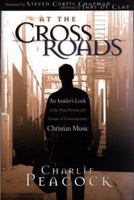 At the Crossroads: An Insider's Look at The Past, Present, and Future of Contemporary Christian Music 0877881286 Book Cover
