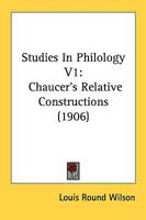 Studies In Philology V1: Chaucer's Relative Constructions 0548890528 Book Cover