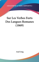 Sur Les Verbes Forts Des Langues Romanes (1869) (French Edition) 1120416019 Book Cover