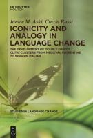 Iconicity and Analogy in Language Change: The Development of Double Object Clitic Clusters from Medieval Florentine to Modern Italian 1614517525 Book Cover