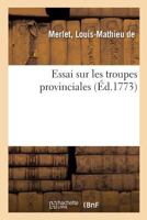 Essai sur les troupes provinciales 2329073445 Book Cover