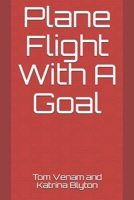 Plane Flight With A Goal 1076072488 Book Cover