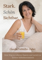 Stark. Schön. Sichtbar: Dein Weg zu volleren Haaren und zurück zu deinem Selbstbewusstsein (German Edition) 3695708751 Book Cover