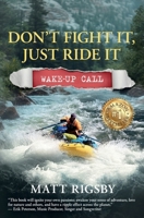 Don't Fight It, Just Ride It: Wake-Up Call 1957972556 Book Cover