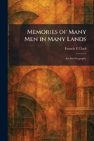 Memories of Many Men in Many Lands: An Autobiography 1025839986 Book Cover