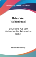 Heinz Von Wolfenbüttel: Ein Zeitbild Aus Dem Jahrhundert Der Reformation 1149189223 Book Cover