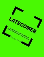 LATECOMER : The Best Book with the Miracle When Problem Can't Just Go Away 1970864915 Book Cover