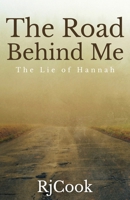 The Road Behind Me: The Lie Of Hannah 4867506427 Book Cover