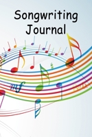 Songwriting Journal: A Notebook for People With Songs in Their Heads 1678474797 Book Cover