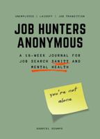 Job Hunters Anonymous: A 16-Week Journal for Job Search Sanity and Mental Health B0GW2KP65V Book Cover
