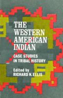 The Western American Indian: Case Studies in Tribal History 0803257546 Book Cover