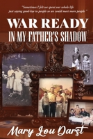 War Ready: In My Father's Shadow 1462031544 Book Cover