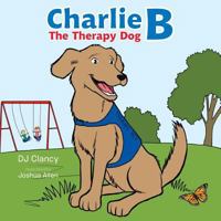 Charlie B: The Therapy Dog 1496903587 Book Cover
