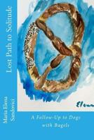 Lost Path to Solitude: A Follow-Up to Dogs with Bagels 1523463562 Book Cover