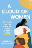 A Cloud of Women: The Powerful Connection between Black Women and Women of the Bible 1640702571 Book Cover