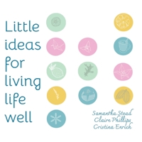 Little Ideas For Living Life Well 057886374X Book Cover