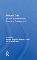 Natural Gas: Its Role and Potential in Economic Development (Westview Special Studies in Natural Resources and Energy Management) 0367163187 Book Cover