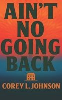 Ain't No Going Back B0GHQ9Q15J Book Cover