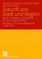 Zukunft Von Stadt Und Region: Band V: Strategien Und Verfahren Fur Forschung Und Politik. Beitrage Zum Forschungsverbund Stadt 2030 3531153706 Book Cover