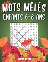 Mots mêlés enfants 6-8 ans: 200 puzzles amusants en gros caractères avec des solutions - Augmentez la mémoire et la logique - édition de vacances (French Edition) B08KH7269N Book Cover