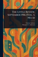 The Little Review, September 1916 (Vol. 3, No. 6) 102524365X Book Cover