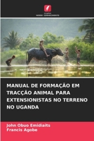 MANUAL DE FORMAÇÃO EM TRACÇÃO ANIMAL PARA EXTENSIONISTAS NO TERRENO NO UGANDA 6206079759 Book Cover