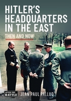 Hitler's Headquarters in the East : Then and Now 103615842X Book Cover