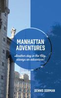 Manhattan Adventures: Just another day in the city, always an adventure! 1478780967 Book Cover
