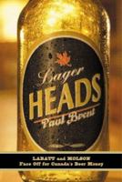Lager Heads: Labatt and Molson Face Off for Canada's Beer Money 0002006499 Book Cover