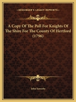 A Copy Of The Poll For Knights Of The Shire For The County Of Hertford 9354441424 Book Cover