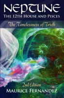 Neptune, the 12th House, and Pisces - 2nd Edition: The Timelessness of Truth 1732309604 Book Cover