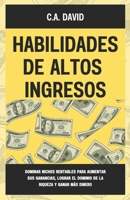Habilidades De Altos Ingresos: Dominar Nichos Rentables Para Aumentar Sus Ganancias, Lograr el dominio de la riqueza y ganar Más Dinero B0CR81GX9G Book Cover