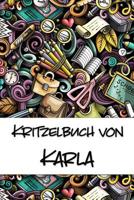 Kritzelbuch von Karla: Kritzel- und Malbuch mit leeren Seiten f�r deinen personalisierten Vornamen 1077430914 Book Cover