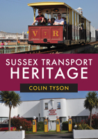 Sussex Transport Heritage 1445680610 Book Cover