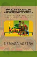 Kwanzaa: An African- American Celebration and Tradition In America: Let Us Not Forget Our Past, for if we do we may be Destined to Repeat It! 148121361X Book Cover