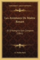 Les Aventures de Maitre Renart Et D'Ysengrin, Son Compere 0270623396 Book Cover