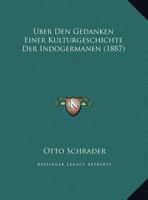 �ber Den Gedanken Einer Kulturgeschichte Der Indogermanen Auf Sprachwissenschaftlicher Grundlage 1149707992 Book Cover