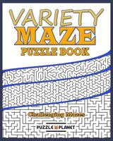 Variety Maze Puzzle Book: 40 Challenging Mazes for Adults 1540387763 Book Cover