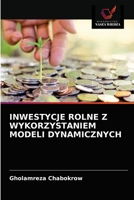 INWESTYCJE ROLNE Z WYKORZYSTANIEM MODELI DYNAMICZNYCH 6203370258 Book Cover