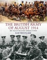 The British Army of August 1914: An Illustrated Directory 1862272077 Book Cover
