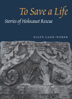 To Save a Life: STORIES OF HOLOCAUST RESCUE 0252025156 Book Cover