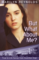 But What About Me? (The True-to-Life Series)