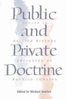 Public and Private Doctrine: Essays in British History Presented to Maurice Cowling 052152217X Book Cover